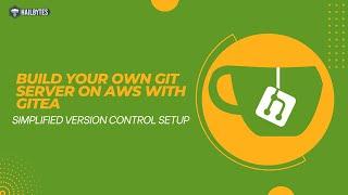 Build Your Own Git Server on AWS with Gitea: Simplified Version Control Setup