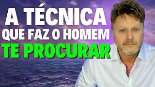 ESTÁ TÉCNICA FAZ O HOMEM TE PROCURAR HOJE