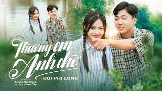 THƯƠNG EM ANH CHỜ - BÙI PHI LONG | OFFICIAL VIDEO | Hai bác ơi con thương út thiệt lòng...