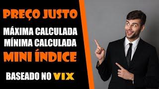 Como calcular o preço justo do mini índice e calcular as máximas e mínimas baseado no vix