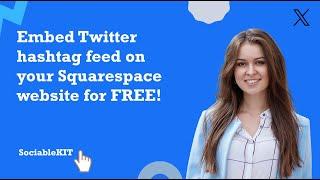 How to embed Twitter hashtag feed on Squarespace FOR FREE? #sociablekit #embed #twitter #free #feed