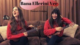 Bana Ellerini Ver - Ukulele Cover By Gülşah&Ezgi (Özdemir Erdoğan)