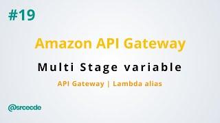Stage variable with lambda version & alias - Amazon API Gateway p19