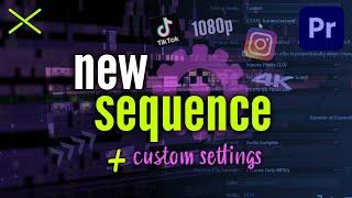 How to Create a NEW SEQUENCE in Premiere Pro CC 2021 | Custom Settings