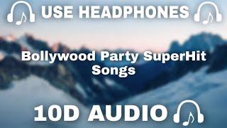 [10D AUDIO] Bollywood Party 10D Songs | Bollywood Party SuperHit Songs || 10d Music   - 10D SOUNDS