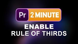 Premiere Pro | How to Enable Rule Of Thirds in 2 Minute