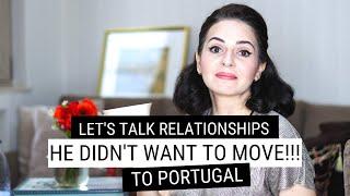 IS IT WORTH MOVING TO ANOTHER COUNTRY FOR LOVE?  My PARTNER doesn't want to MOVE TO PORTUGAL