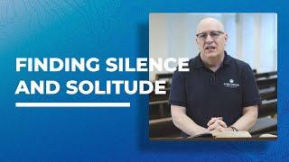 Finding Silence and Solitude