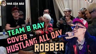 Team B ray | Team TheUnderdogs Cover lại " HUSTLANG ALL DAY " Hustlang Robber Cực Cháy