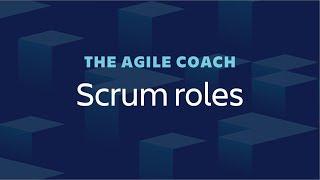 Scrum Roles Explained - Agile Coach (2018)