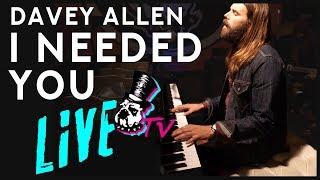 DAVEY ALLEN - I NEEDED YOU (Live & Vibe)