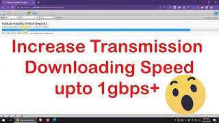 How to increase or speedup transmission downloading speed