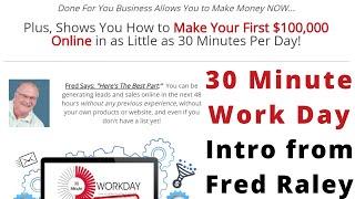 30 Minute Work Day Intro from Fred Raley