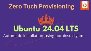 Ubuntu 24.04 Installation with yaml file || Zero Tuch Provisioning (Easy Guide)