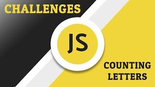 Javascript Challenges - Counting Letters