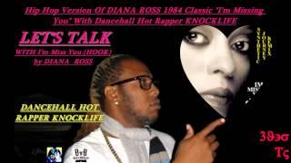 Remix-Let's Talk by Knocklife With I'm Missing You Diana Ross (HOOK)