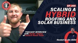 Scaling a Hybrid Roofing & Solar Business: Systems & Processes, for Exponential Growth -Hunter Adams