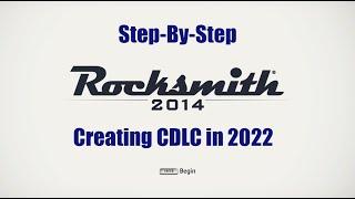 Creating Rocksmith 2014 Remastered CDLC's in 2022.  Step-by-Step Guide