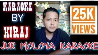 Jur moloya assamese song karaoke  karaoke by hiraj