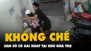 Cô gái bị nam thanh niên khống chế, sàm sỡ khi vừa chạy xe vào nhà trọ đang được công an xác minh