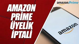 AMAZON PRİME İPTAL ETME | AMAZON PRİME ÜYELİK İPTALİ NASIL YAPILIR?