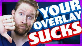10 Reasons Your Twitch Overlay Sucks | StreamSchool