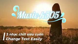 3 loại nhạc chill siêu cuôn