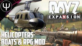 DayZ: Expansion Mod — HELICOPTERS, Boats & RPG Mod First Look!