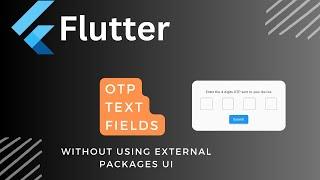 Flutter - OTP Text Fields - Without using external packages