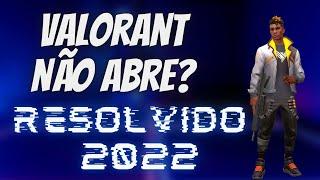 VALORANT NÃO ABRE? Resolvido em 2022! *Melhor metodo! (Facil e rapido)