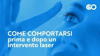 Come comportarsi prima e dopo un intervento laser