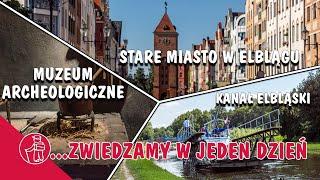 ELBLĄG I KANAŁ ELBLĄSKI -  CO WARTO ZOBACZYĆ. MUZEUM ARCHEOLOGICZNO-HISTORYCZNE, STARE MIASTO