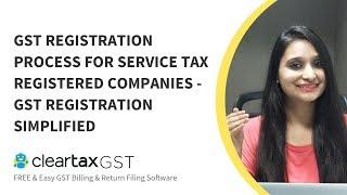 GST Registration Process For Service Tax Registered Companies - GST Registration Simplified