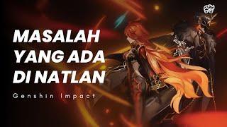 MASALAH YANG ADA DI NATLAN | GENSHIN LORE