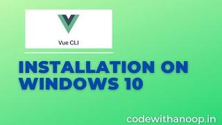 Vue.js 3 - Installation  of CLI on Windows 10 with NPM and CMD