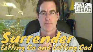 Surrender - Letting Go and Letting God - Tapping with Brad Yates