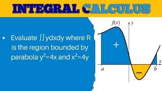 Evaluate ∬ydxdy where R is the region bounded by parabola y²=4x and x²=4y||Double Integral|In Hindi.