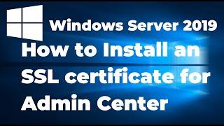 Install SSL Certificate for Windows Admin Center in Windows Server 2019