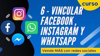 Vincular Facebook con instagram y Whatsapp (Compu y celular) | Curso Vende MÁS con redes - Video 6