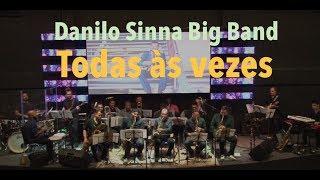 Danilo Sinna Big Band - Todas às vezes (LIVE)