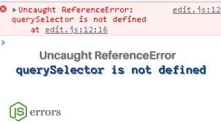 Uncaught ReferenceError || querySelector is not defined(solved)