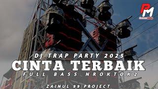 DJ CINTA TERBAIK || TRAP PARTY FULL BASS  NROKTOK2 COCOK BUAT CEK SOUND