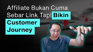 Affiliate Bukan Cuma Sebar Link Tapi Bikin Customer Journey