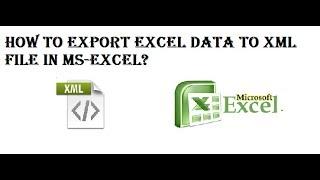 How to Export Data from Excel sheet to Xml file in MS-EXCEL??