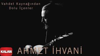Ahmet İhvani - Vahdet Kaynağından Dolu İçenler [ Perde © 2020 Kalan Müzik ]