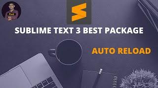 How to Auto Refresh Browser on Saving the File in Sublime Text 3 | Sublime Text Auto Reload Package