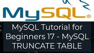 MySQL Tutorial for Beginners 17 - MySQL TRUNCATE TABLE with Examples