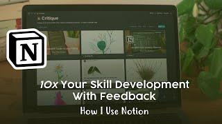 10x Your Skill Development With Feedback I How I Use Notion