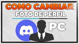 Como Poner o Cambiar Foto de Perfil en Discord PC 2024