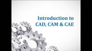 Introduction to CAD, CAM & CAE